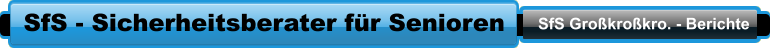 SfS - Sicherheitsberater für Senioren SfS Großkroßkro. - Berichte